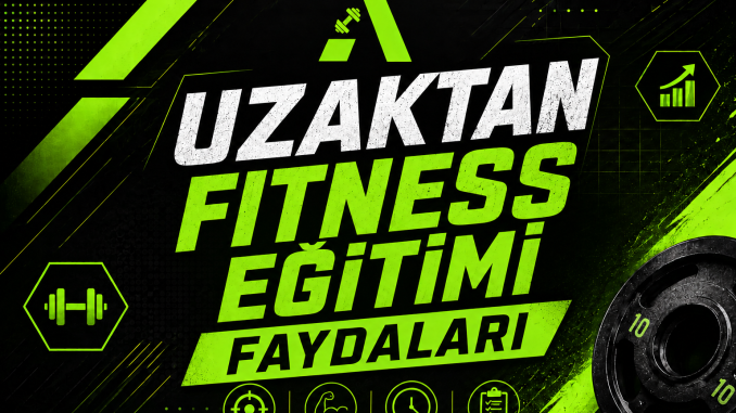 Uzaktan Fitness Eğitimi Faydaları